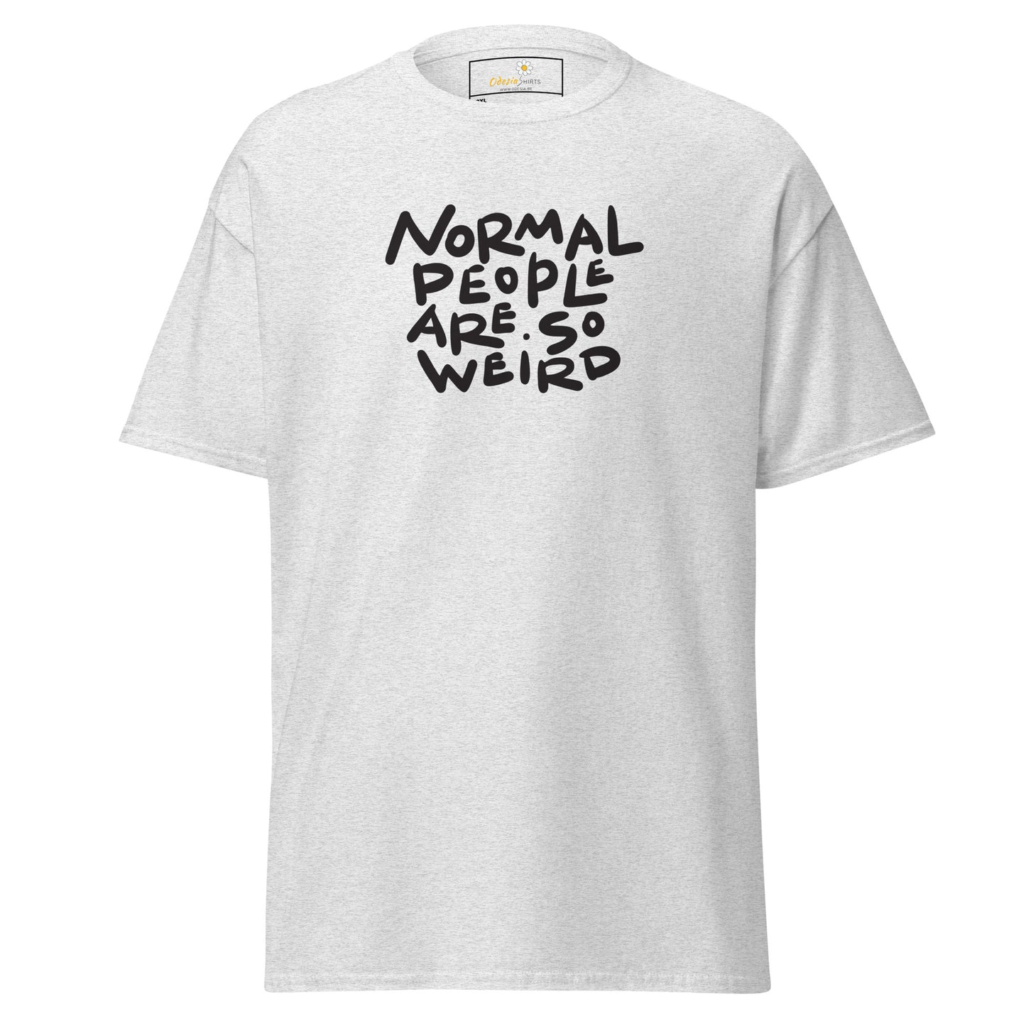 T-shirt classique pour homme - TEXTE NORMAL PEOPLE SO WEIRD - GRAND