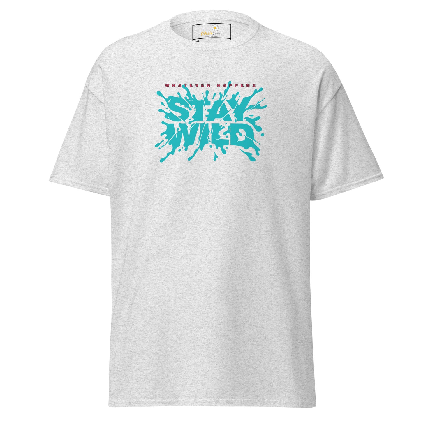 T-shirt classique pour homme - TEXT WHATEVER HAPPEN STAY WILD - GRAND