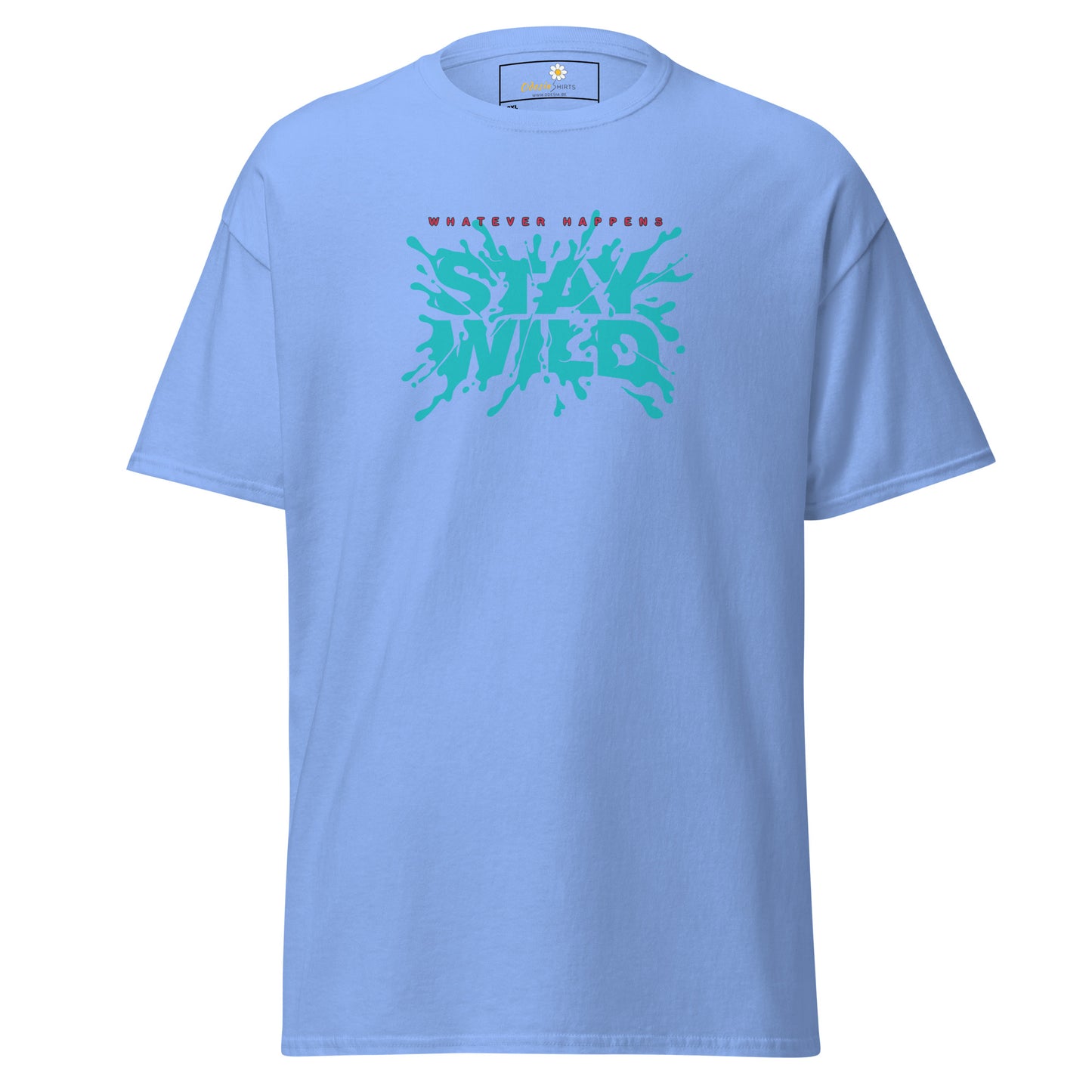 T-shirt classique pour homme - TEXT WHATEVER HAPPEN STAY WILD - GRAND