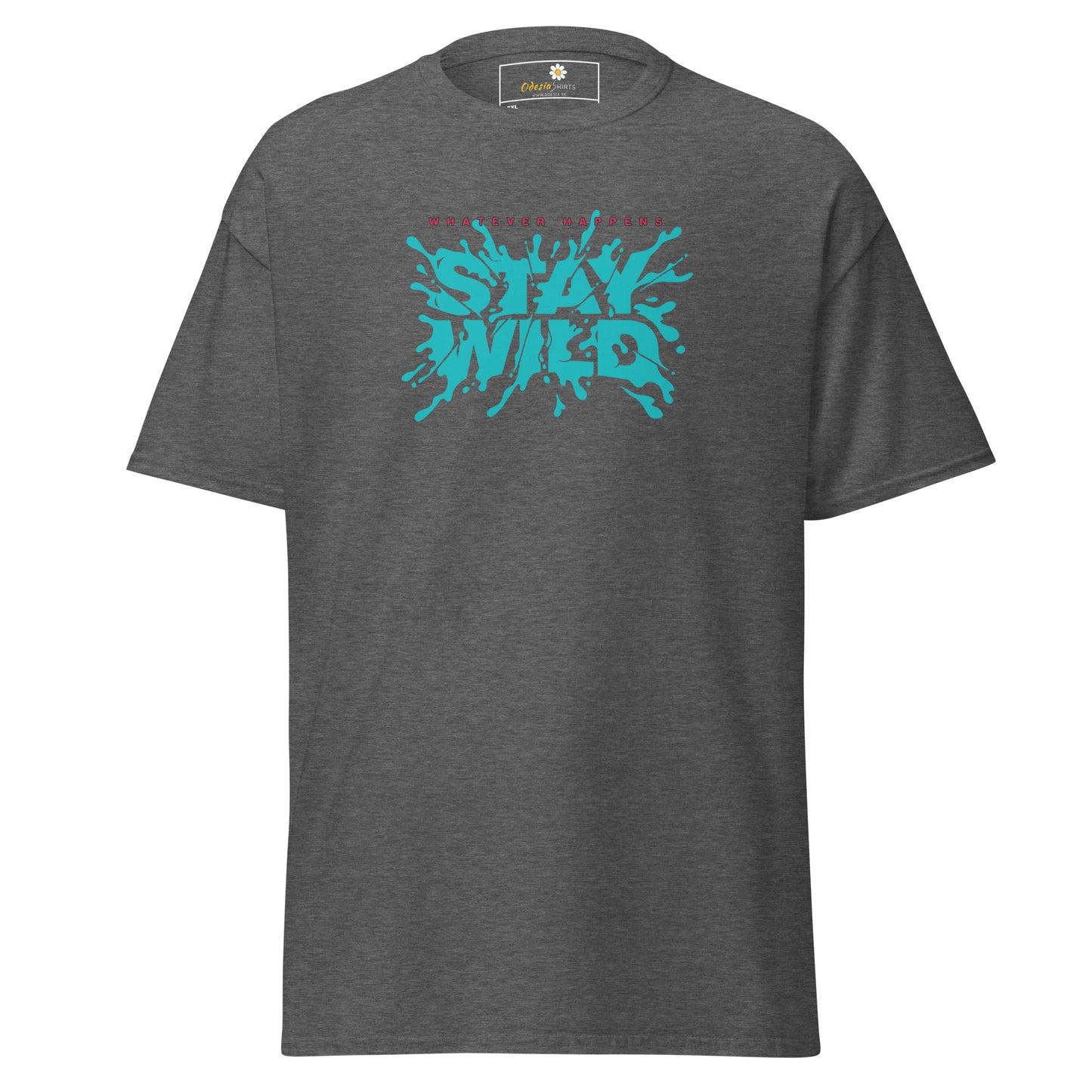 T-shirt classique pour homme - TEXT WHATEVER HAPPEN STAY WILD - GRAND