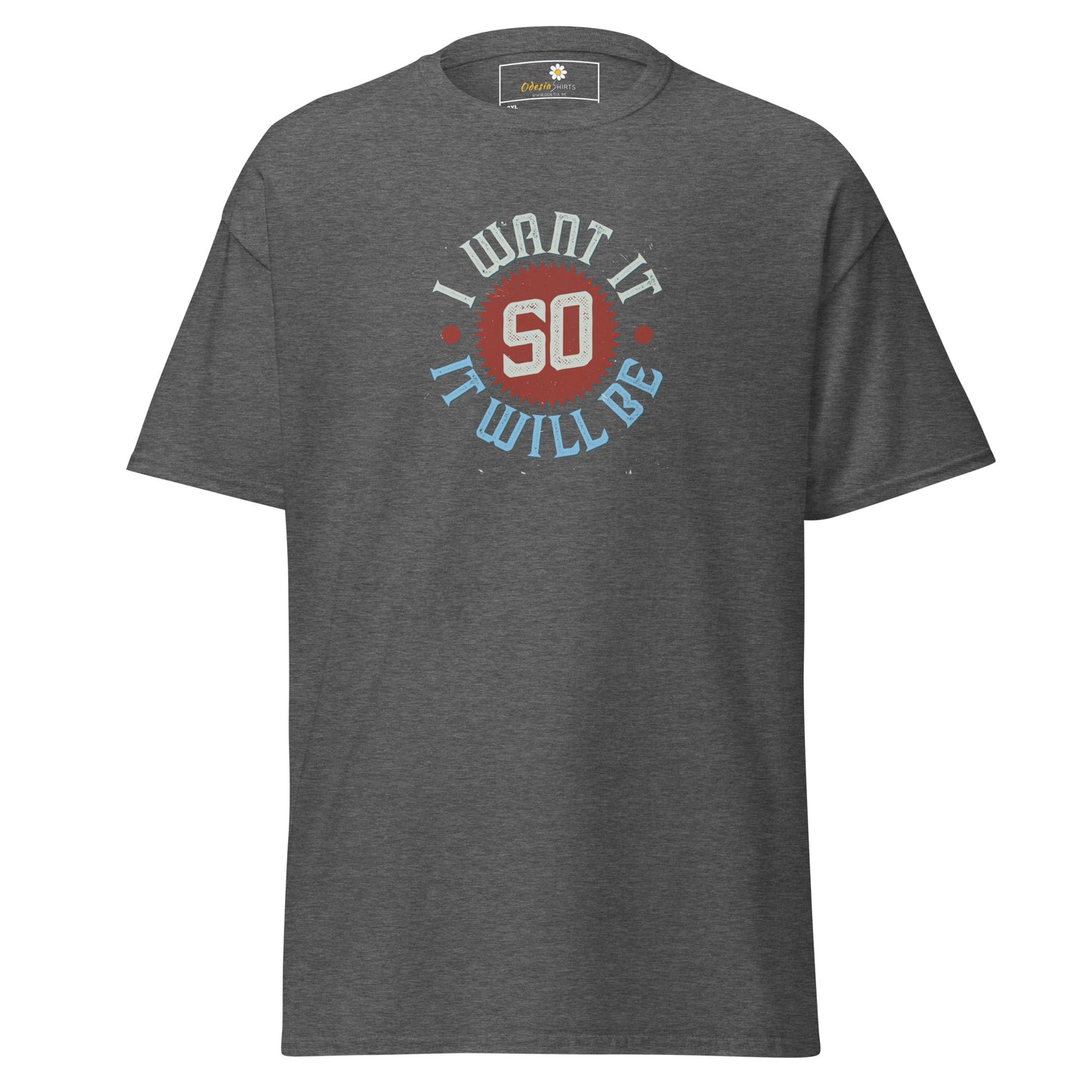 T-shirt classique pour homme - TEXTE JE LE VEUX POUR QU'IL SOIT - GRAND