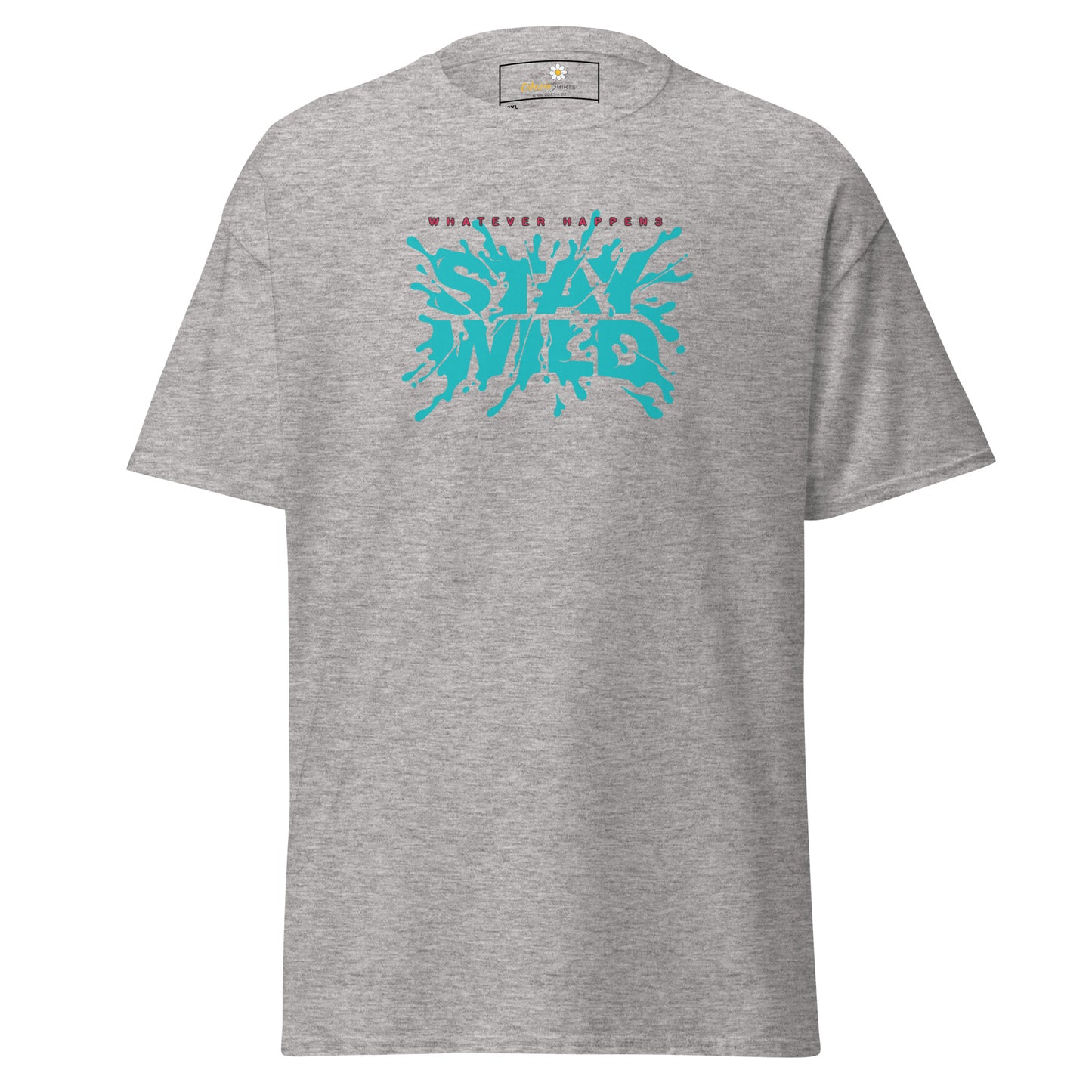 T-shirt classique pour homme - TEXT WHATEVER HAPPEN STAY WILD - GRAND