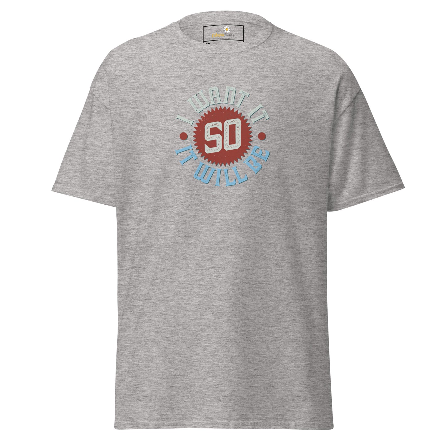 T-shirt classique pour homme - TEXTE JE LE VEUX POUR QU'IL SOIT - GRAND