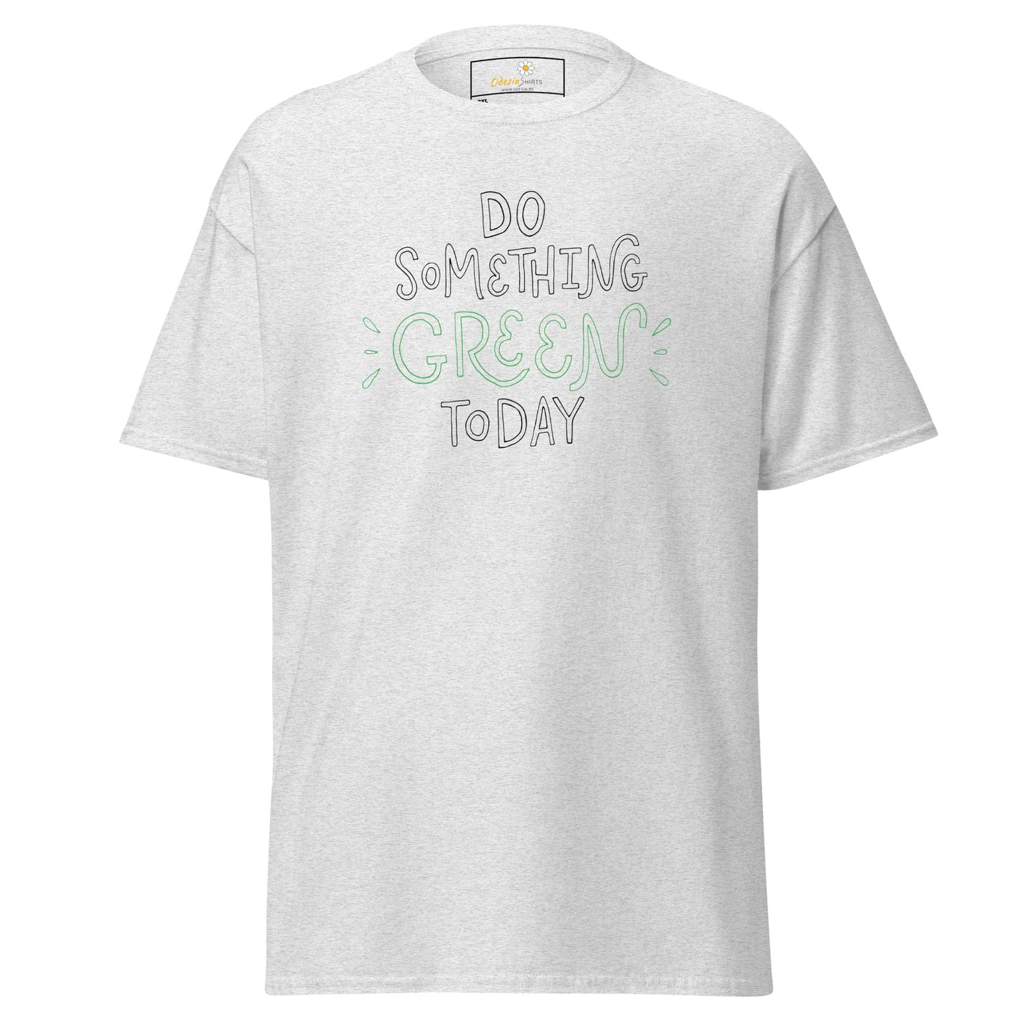 Unisex classic t-shirt - TEXT DO SOMETHING GREEN TODAY - BIG