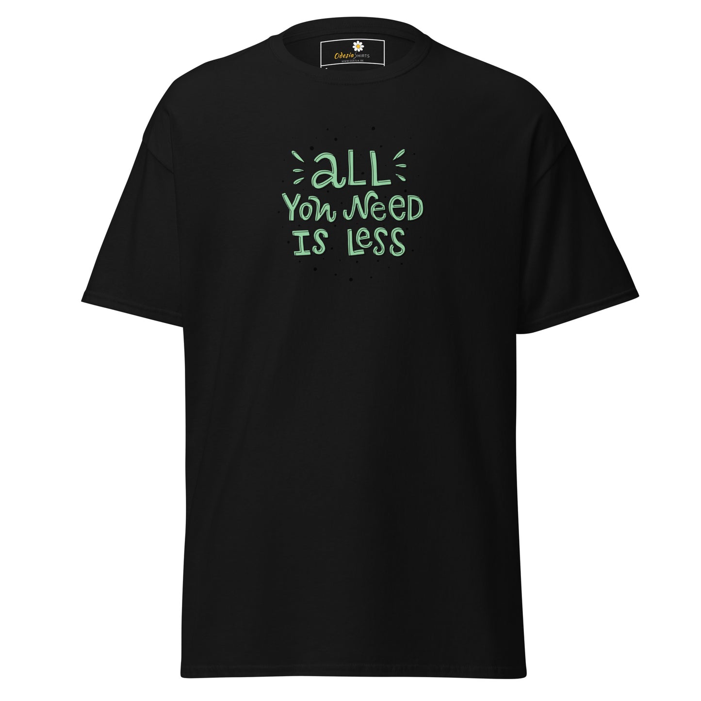 T-shirt classique unisexe - TEXT ALL YOU NEED IS LESS - RÉGULIER