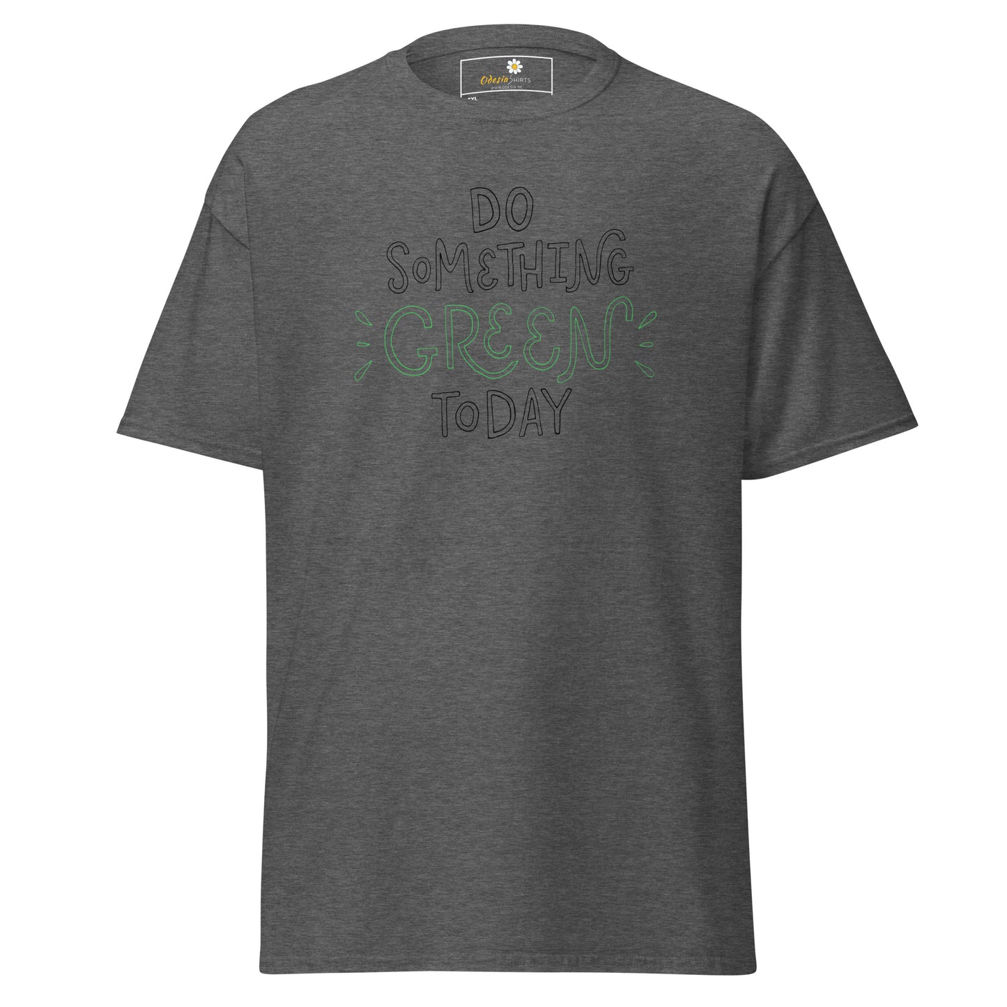 Unisex classic t-shirt - TEXT DO SOMETHING GREEN TODAY - BIG