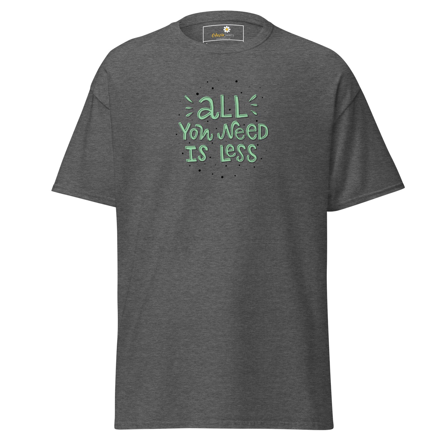 T-shirt classique unisexe - TEXT ALL YOU NEED IS LESS - RÉGULIER