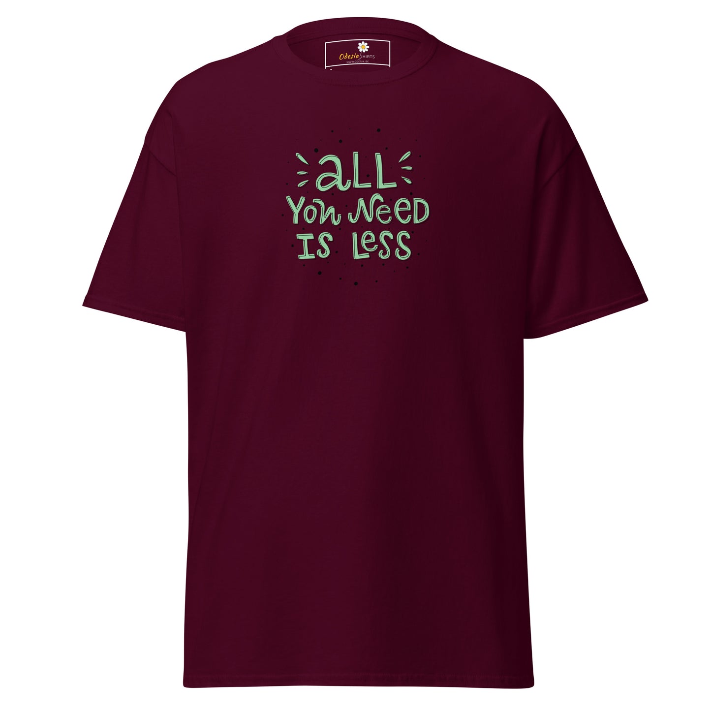 T-shirt classique unisexe - TEXT ALL YOU NEED IS LESS - RÉGULIER