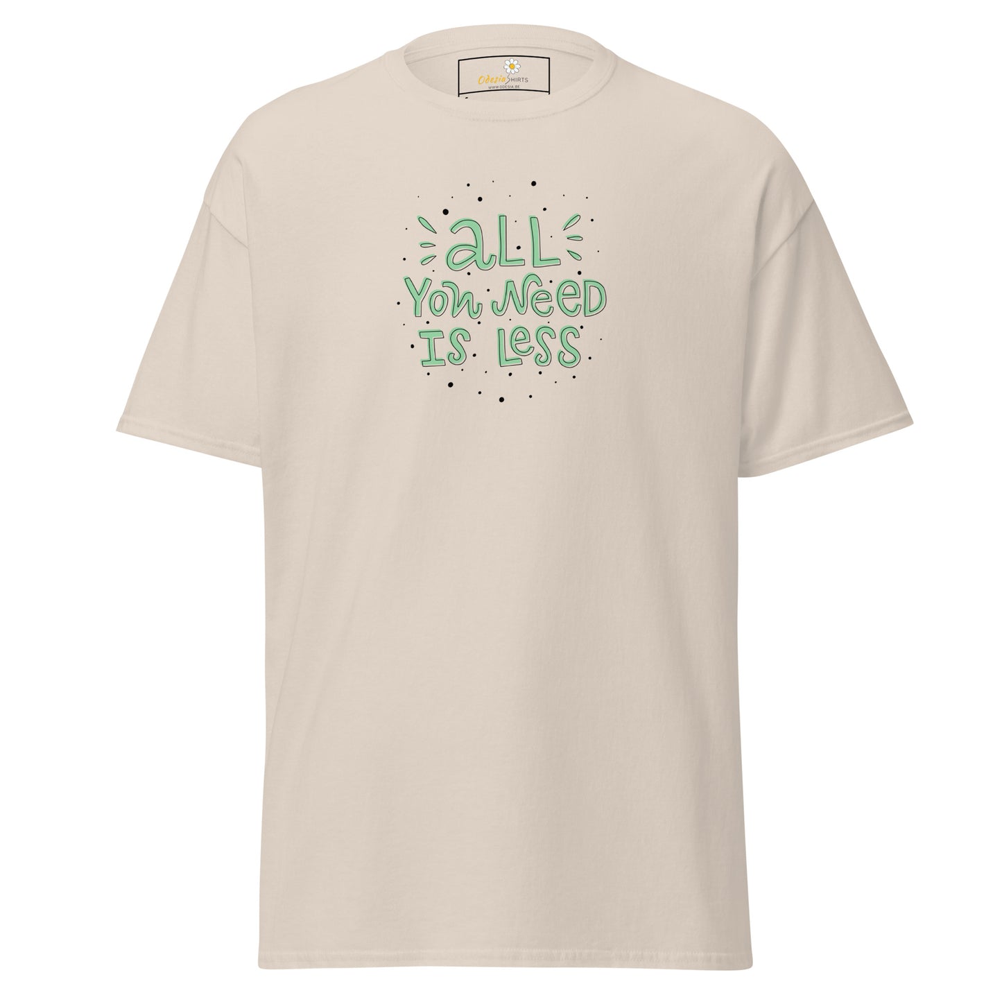 T-shirt classique unisexe - TEXT ALL YOU NEED IS LESS - RÉGULIER