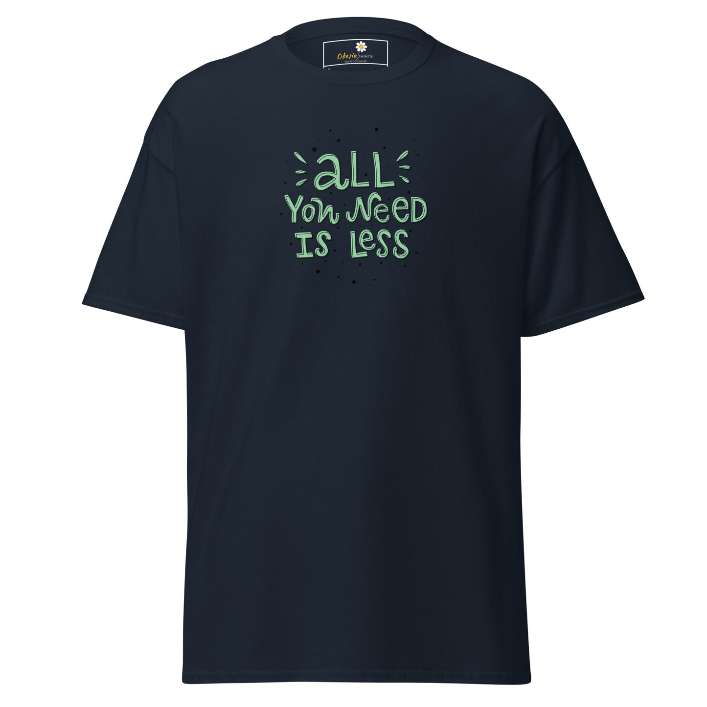 T-shirt classique unisexe - TEXT ALL YOU NEED IS LESS - RÉGULIER