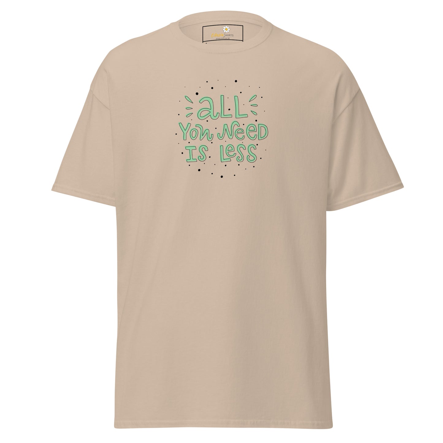 T-shirt classique unisexe - TEXT ALL YOU NEED IS LESS - RÉGULIER