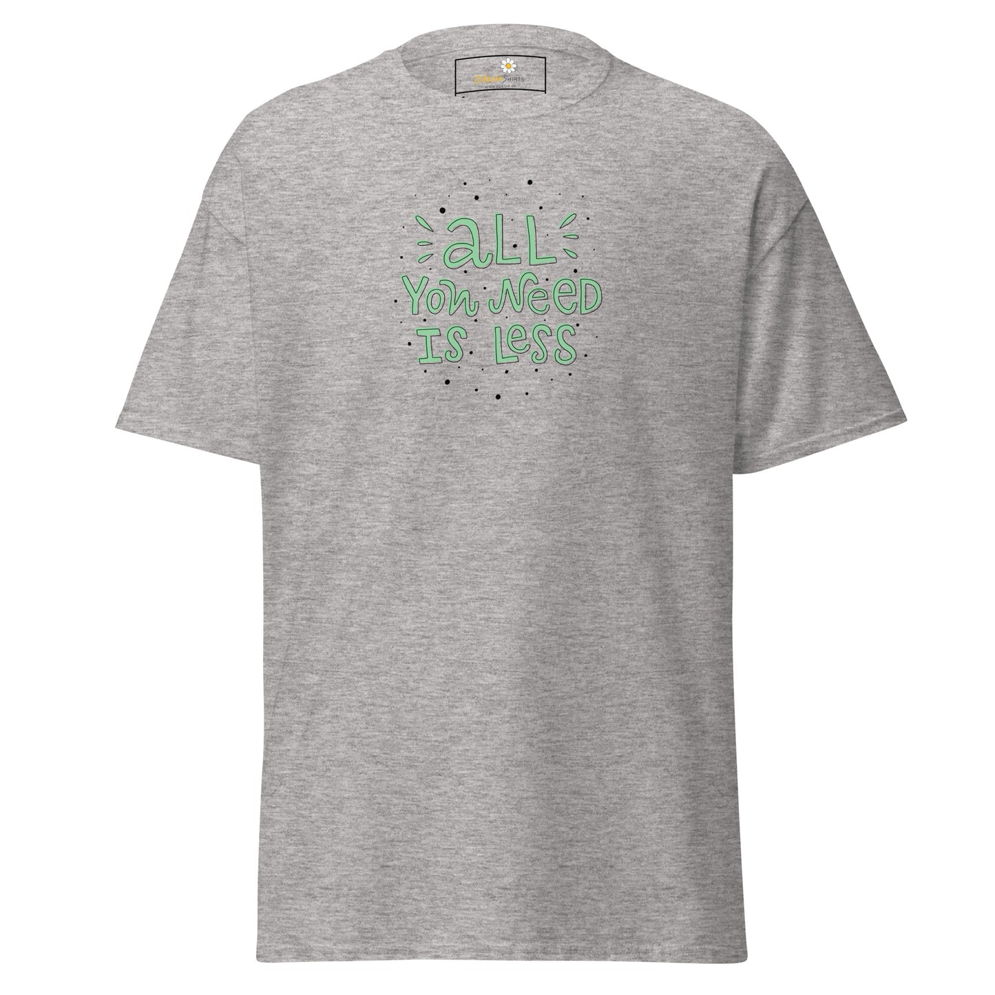 T-shirt classique unisexe - TEXT ALL YOU NEED IS LESS - RÉGULIER