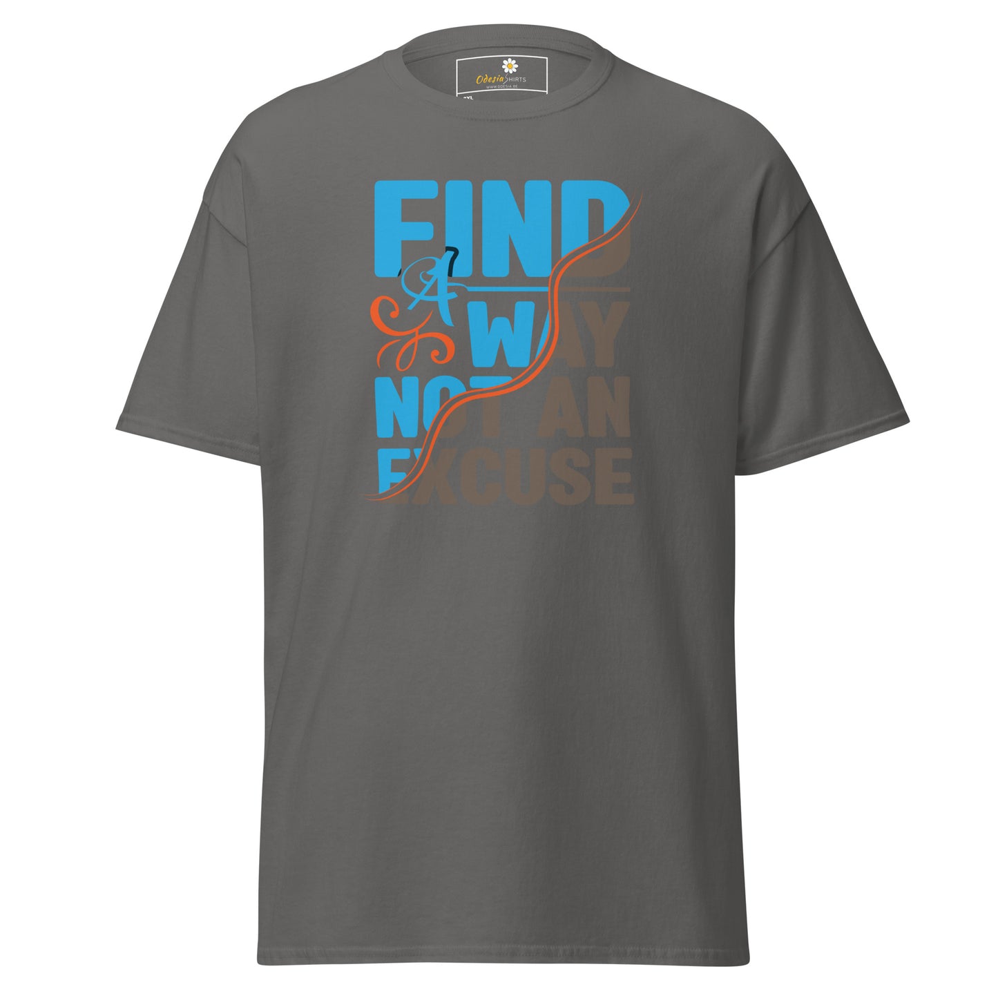 T-shirt classique pour homme - TEXTE FIND A WAY NOT EXCUSE - GRAND