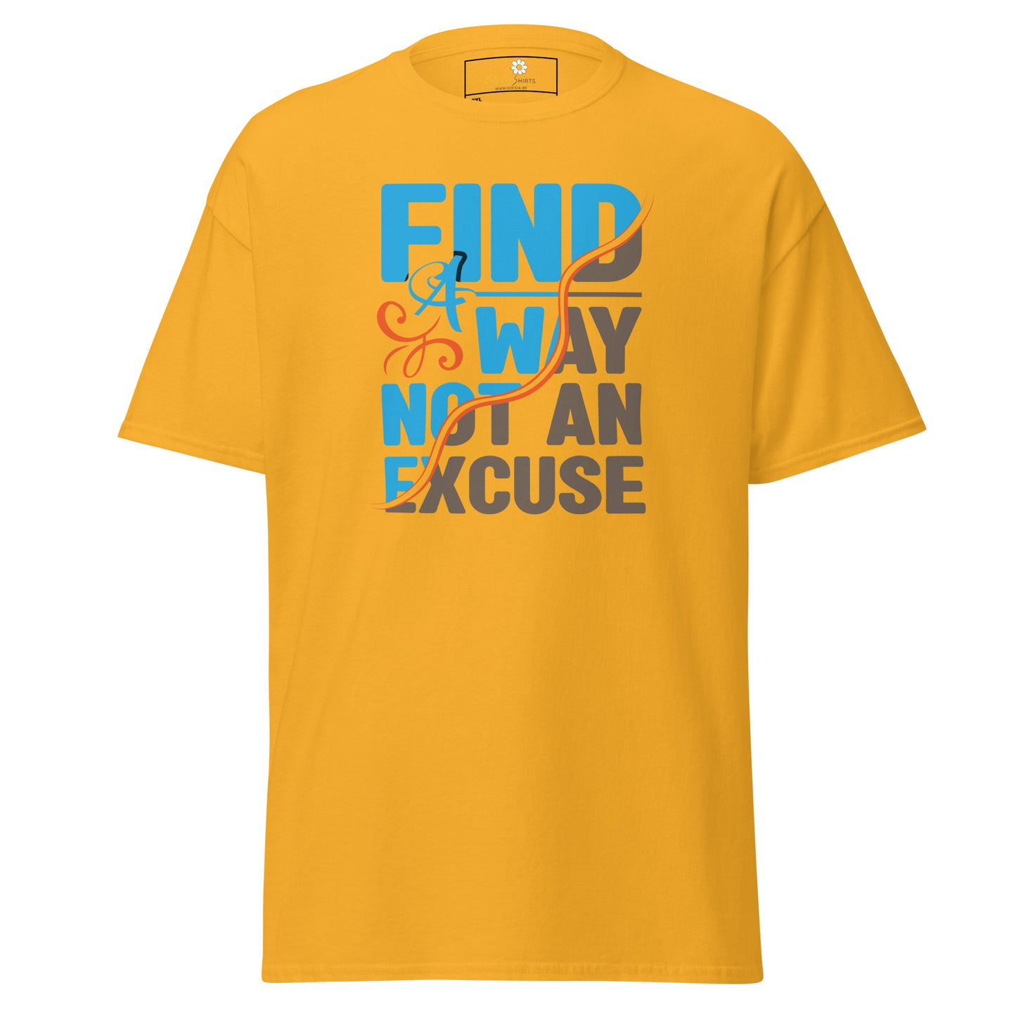 T-shirt classique pour homme - TEXTE FIND A WAY NOT EXCUSE - GRAND