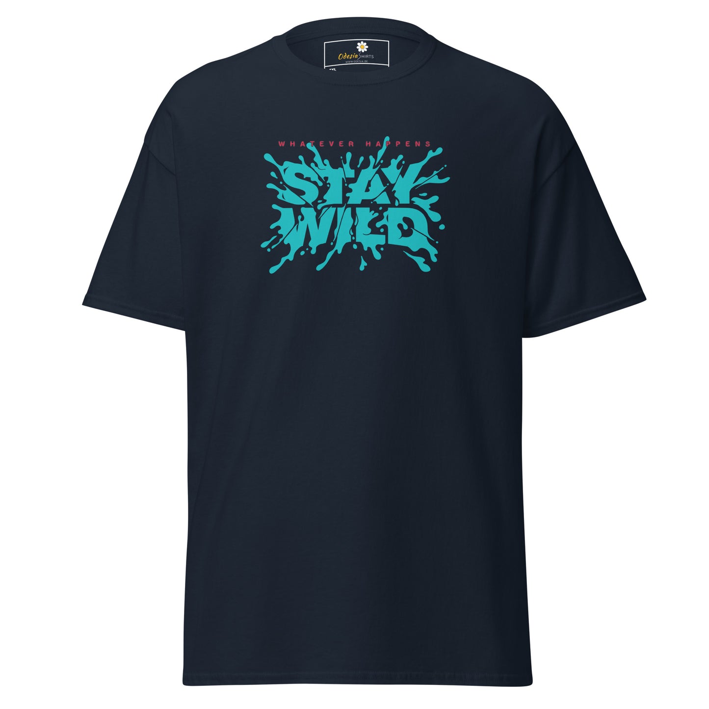 T-shirt classique pour homme - TEXT WHATEVER HAPPEN STAY WILD - GRAND