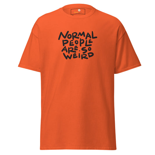 T-shirt classique pour homme - TEXTE NORMAL PEOPLE SO WEIRD - GRAND