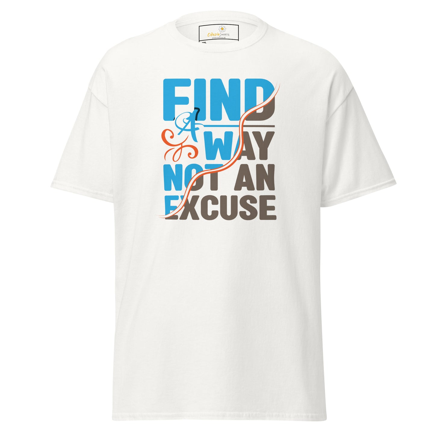T-shirt classique pour homme - TEXTE FIND A WAY NOT EXCUSE - GRAND